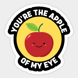 You're The Apple Of My Eye | Apple Pun Sticker